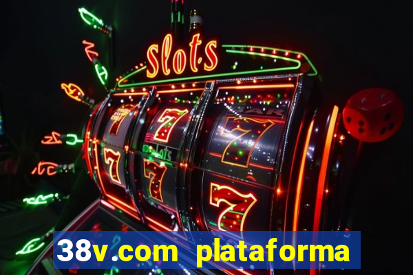 38v.com plataforma de jogos